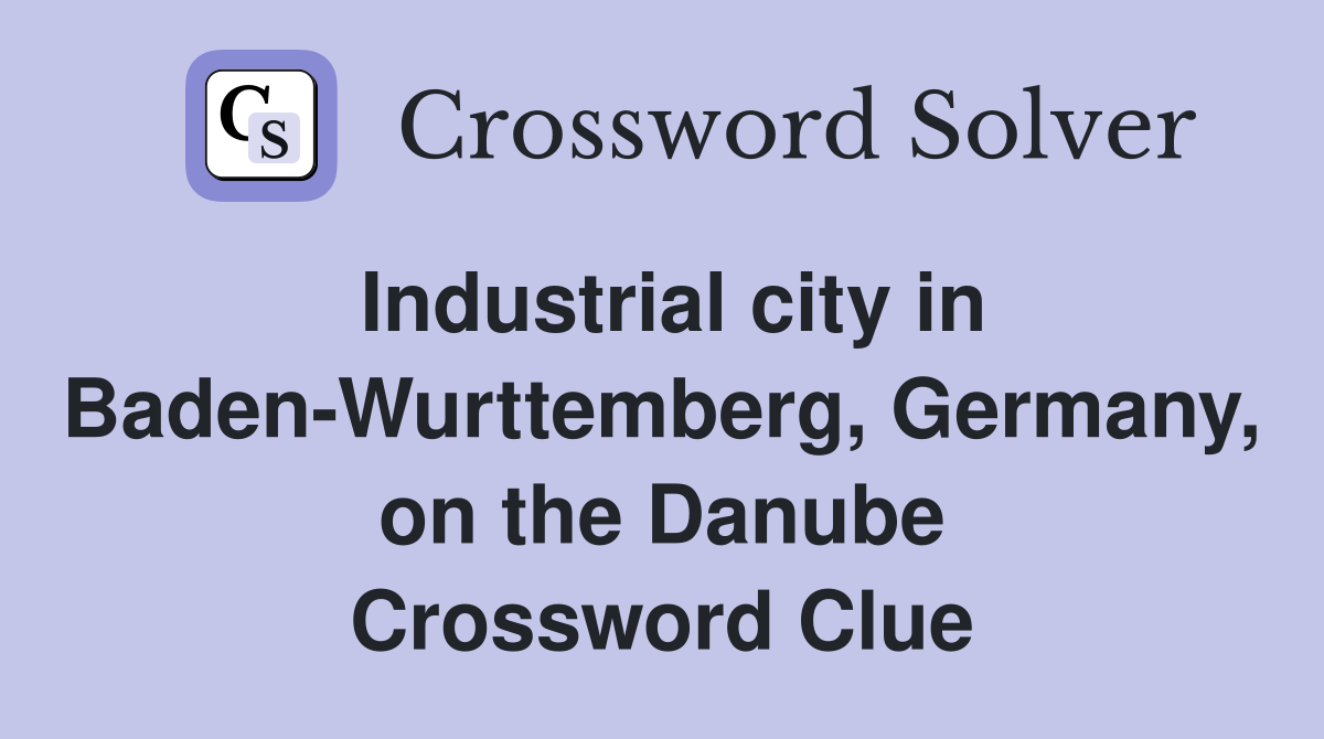 Industrial city in BadenWurttemberg, Germany, on the Danube